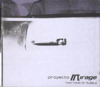 PROYECTO MIRAGE - Two Tons of Rubble