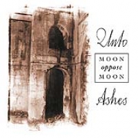 UNTO ASHES - Moon Oppose Moon