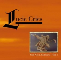 LUCIE CRIES - Non Nova & Sed Nove Vol.I