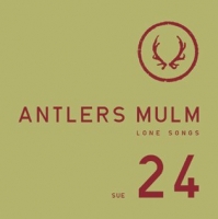 ANTLERS MULM - Lone Songs (lim 121 copies)
