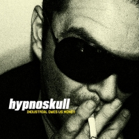 HYPNOSKULL - Industrial Owes us Money