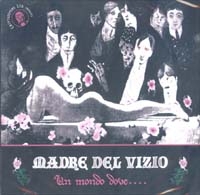 MADRE DEL VIZIO - Un Mondo Dove ....