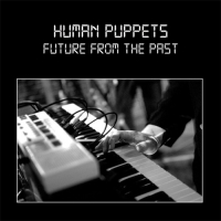 HUMAN PUPPETS - Future from the Past