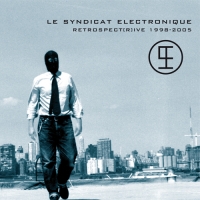 LE SYNDICAT ELECTRONIQUE - retrospect[r]ive 1998-�-2005