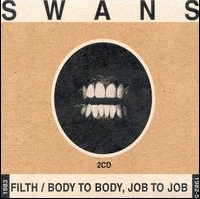 SWANS - Filth / Body to Body