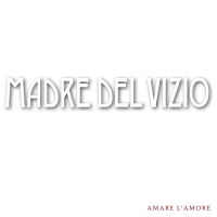 MADRE DEL VIZIO - Amare L' Amore