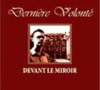 DERNIERE VOLONTE - Devant Le Miroir
