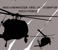 MASCHINENKRIEGER KR52 VS. DISRAPTOR - Audiophobie