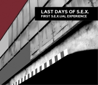 LAST DAYS OF S.E.X. - First S.E.X.U.A.L. Experience