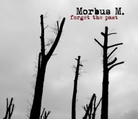 MORBUS M. - Forget the Past