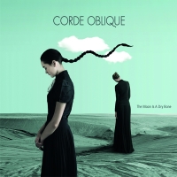CORDE OBLIQUE - The Moon Is A Dry Bone