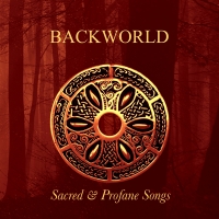 BACKWORLD - Sacred & Profane Songs