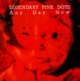 LEGENDARY PINK DOTS - Any Day Now