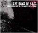 LAST DAYS OF S.E.X - Great Irony and the politically S.e.x.plosive