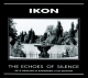 IKON - The Echoes of Silence